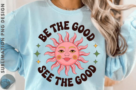 Be the Good See the Good Sublimation Design for Modern Branding