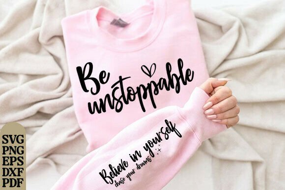 Be Unstoppable Believe in Yourself Graphics for T-Shirt Designs
