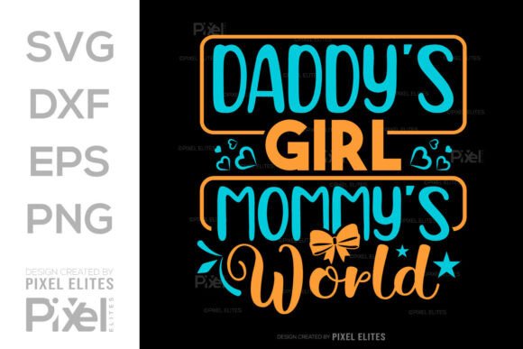 Daddy’s Girl Mommy’s World SVG Cut File Graphics T-Shirt Designs