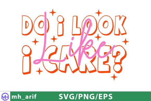 Do I Look Like I Care Sassy Girl Quote Graphics for T-Shirt Designs