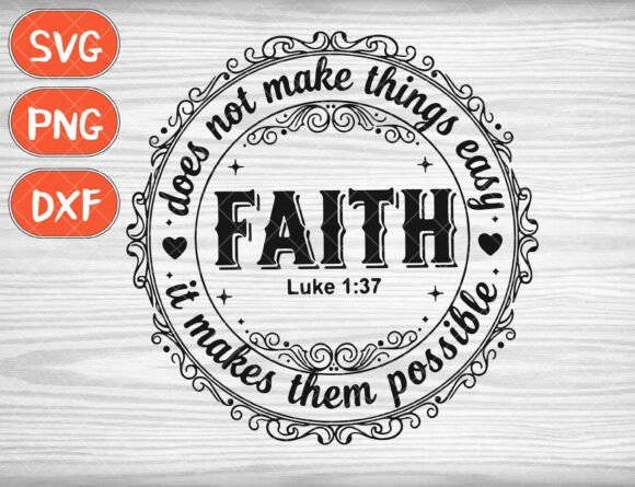 Faith Makes Things Possible Graphics for T-Shirt Designs