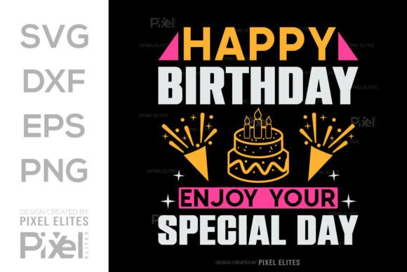 Happy Birthday Enjoy Your Special Day Graphics & T-Shirt Designs
