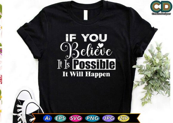 If You Believe It T-Shirt