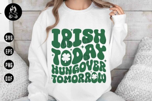 Irish Today Hungover Tomorrow SVG: Graphics for T-Shirt Designs