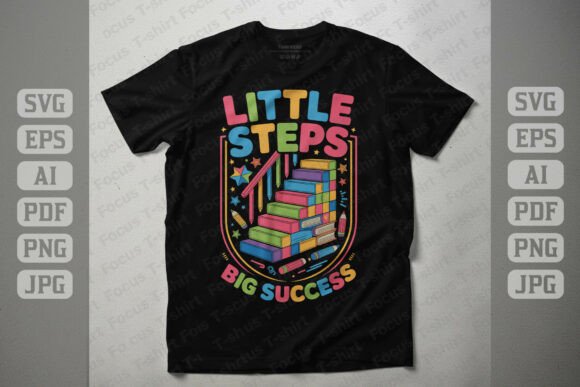 Little Steps Big Success Graphics for T-Shirt Designs