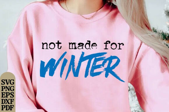 Not Made for Winter Graphics T-Shirt Designs