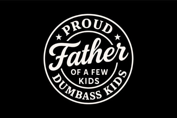 Proud Father Funny Dad Quote Graphics