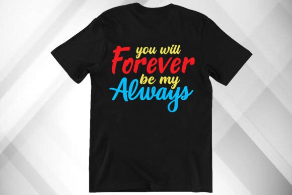 Romantic Quote Shirt Graphics for T-Shirt Designs