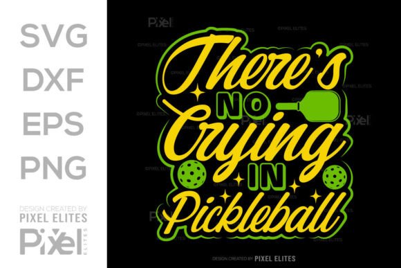 There’s No Crying in Pickleball SVG File: A Graphic Design Asset for T-Shirt Designs